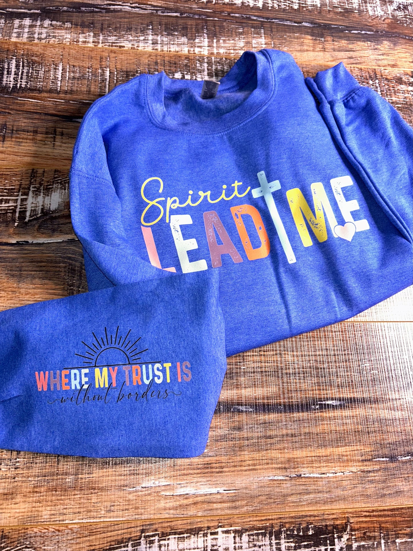 SPIRIT LEAD ME where my trust is without borders  - Christian sweatshirt - Christian apparel